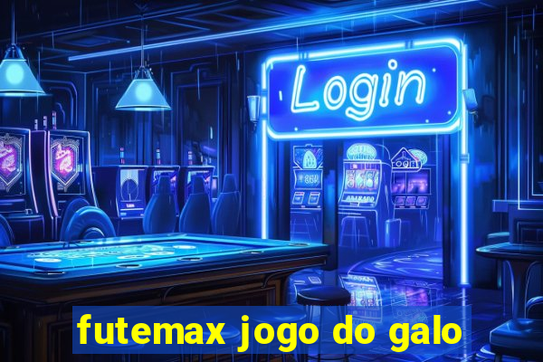 futemax jogo do galo